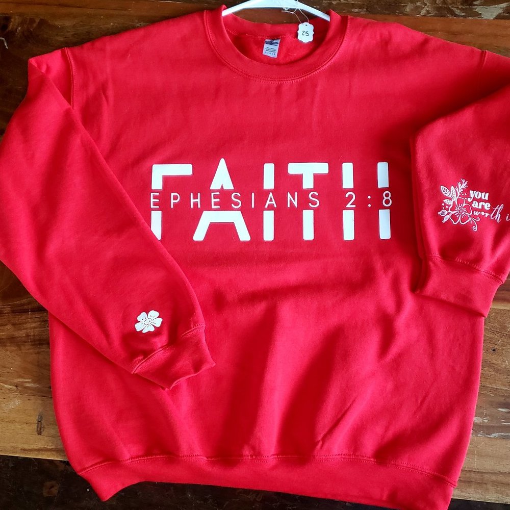 Faith Ephesians 2:8 You are worth it! Sweatshirt
